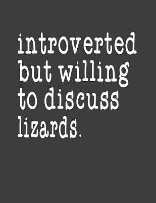 Book cover for Introverted But Willing To Discuss Lizards