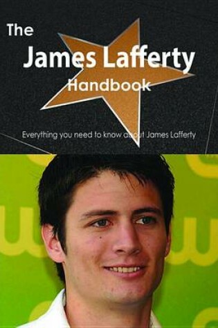 Cover of The James Lafferty Handbook - Everything You Need to Know about James Lafferty