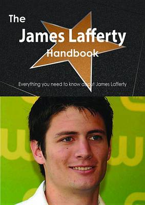 Book cover for The James Lafferty Handbook - Everything You Need to Know about James Lafferty