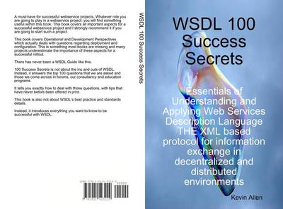 Book cover for Wsdl 100 Success Secrets Essentials of Understanding and Applying Web Services Description Language - The XML Based Protocol for Information Exchange in Decentralized and Distributed Environments