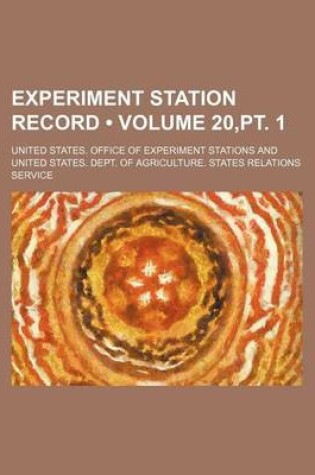 Cover of Experiment Station Record (Volume 20, PT. 1)