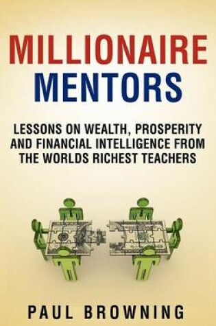 Cover of Millionaire Mentors - Lessons on Wealth, Prosperity and Financial Intelligence From the Worlds Richest Teachers