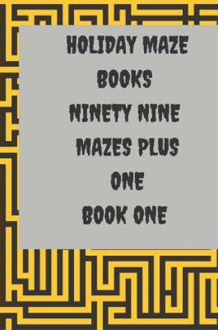 Cover of Holiday Maze Books Ninety Nine Mazes Plus One