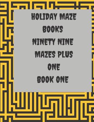 Book cover for Holiday Maze Books Ninety Nine Mazes Plus One