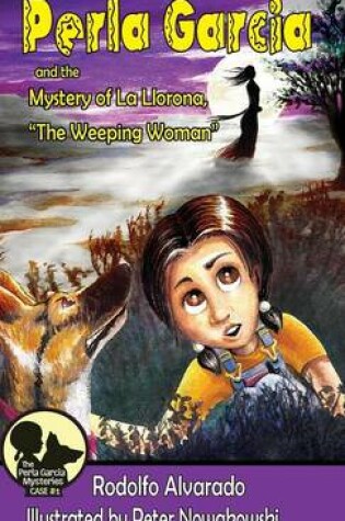 Cover of Perla Garcia and the Mystery of La Llorona, the Weeping Woman