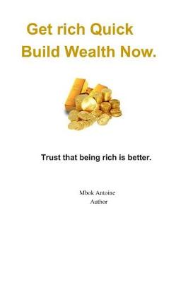 Book cover for Get rich quick, build wealth now