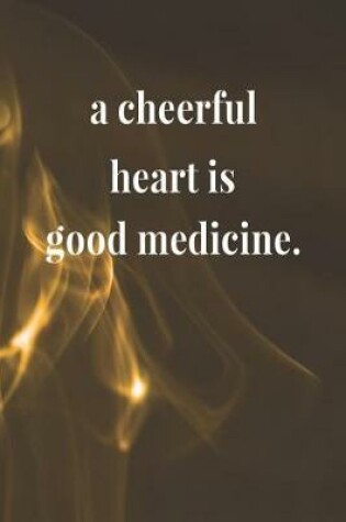 Cover of A Cheerful Heart Is Good Medicine.