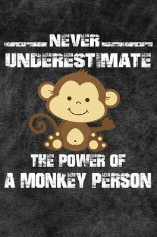 Cover of Never Underestimate The Power Of A Monkey Person