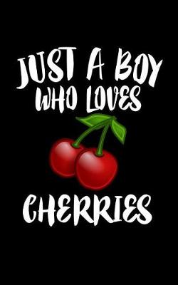 Book cover for Just A Boy Who Loves Cherries