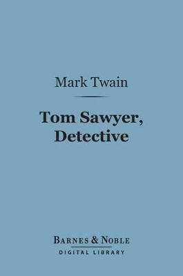 Book cover for Tom Sawyer, Detective (Barnes & Noble Digital Library)