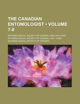 Book cover for The Canadian Entomologist (Volume 7-8)