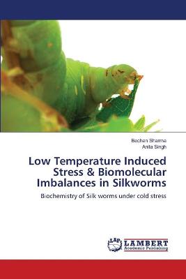 Book cover for Low Temperature Induced Stress & Biomolecular Imbalances in Silkworms