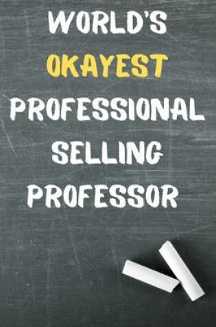 Cover of World's Okayest Professional Selling Professor
