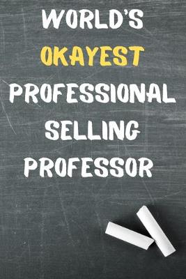 Book cover for World's Okayest Professional Selling Professor