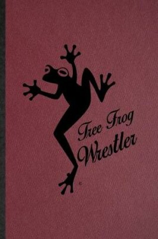 Cover of Tree Frog Wrestler