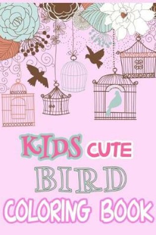 Cover of Kids Cute Bird Coloring Book