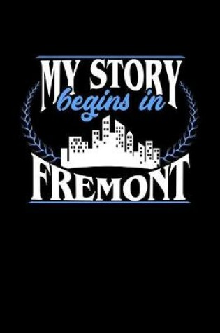 Cover of My Story Begins in Fremont