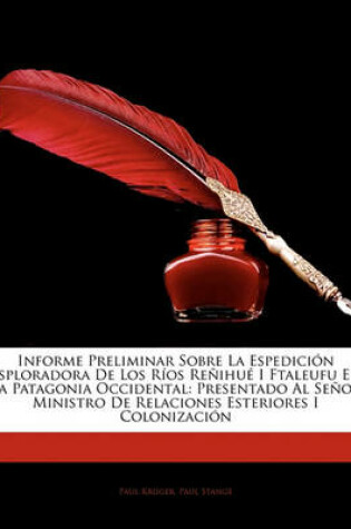 Cover of Informe Preliminar Sobre La Espedición Esploradora De Los Ríos Reñihué I Ftaleufu En La Patagonia Occidental