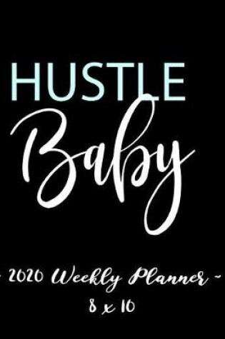 Cover of 2020 Weekly Planner - Hustle Baby