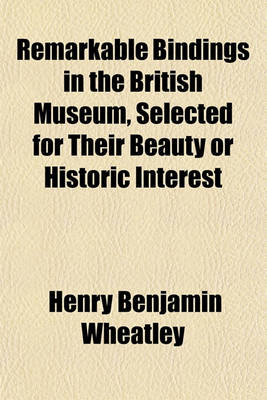 Book cover for Remarkable Bindings in the British Museum, Selected for Their Beauty or Historic Interest