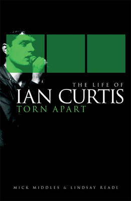 Book cover for The Life of Ian Curtis: Torn Apart