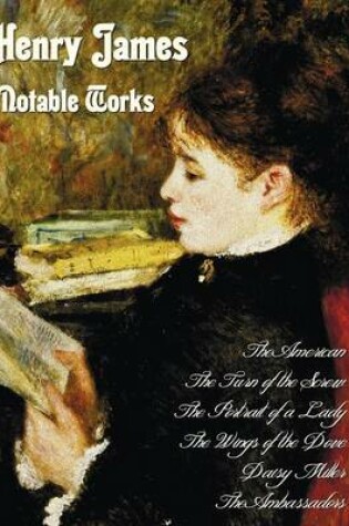 Cover of Henry James - Notable Works, Including (complete and Unabridged)