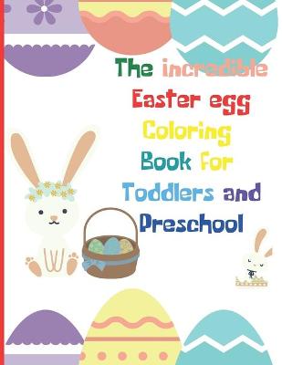 Book cover for The Incredible Easter egg Coloring Book for Toddlers and Preschool