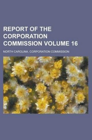 Cover of Report of the Corporation Commission Volume 16