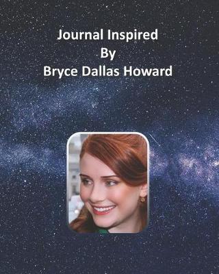 Book cover for Journal Inspired by Bryce Dallas Howard