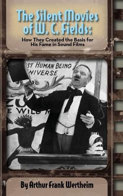 Book cover for The Silent Movies of W. C. Fields