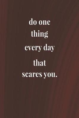 Book cover for Do One Thing Every Day That Scares You.