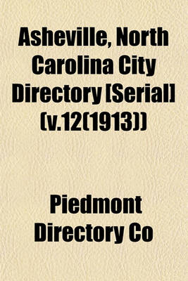 Book cover for Asheville, North Carolina City Directory [Serial] (V.12(1913))