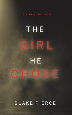 Book cover for The Girl He Chose (A Paige King FBI Suspense Thriller-Book 2)