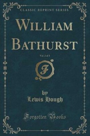 Cover of William Bathurst, Vol. 2 of 3 (Classic Reprint)