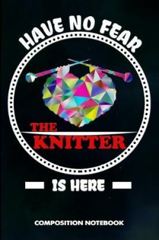 Cover of Have No Fear the Knitter Is Here