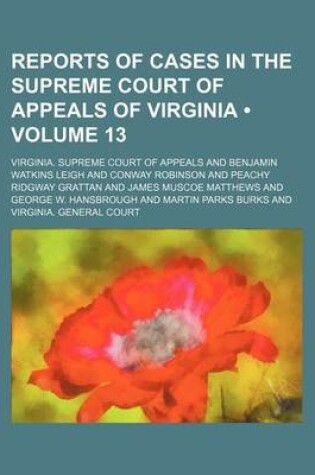 Cover of Reports of Cases in the Supreme Court of Appeals of Virginia (Volume 13)