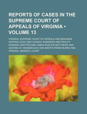 Book cover for Reports of Cases in the Supreme Court of Appeals of Virginia (Volume 13)