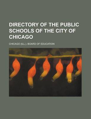 Book cover for Directory of the Public Schools of the City of Chicago