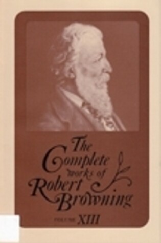 Cover of The Complete Works of Robert Browning, Volume XIII