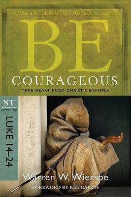 Book cover for Be Courageous ( Luke 14- 24 )