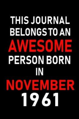 Cover of This Journal belongs to an Awesome Person Born in November 1961