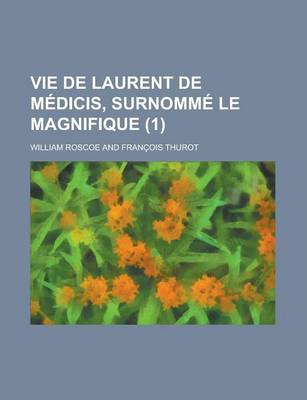 Book cover for Vie de Laurent de Medicis, Surnomme Le Magnifique (1)