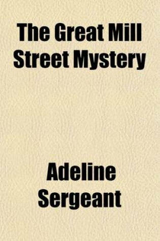Cover of The Great Mill Street Mystery; A Novel
