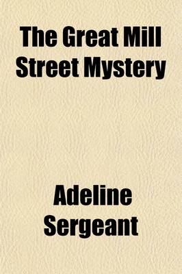 Book cover for The Great Mill Street Mystery; A Novel