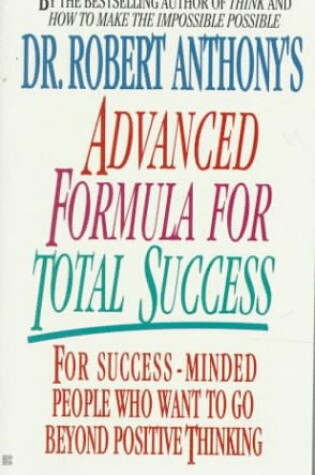 Cover of Dr Robert Anthony's Advanced Formula for Total Success