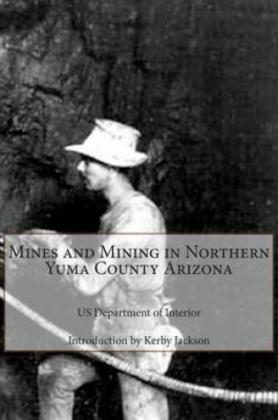 Cover of Mines and Mining in Northern Yuma County Arizona