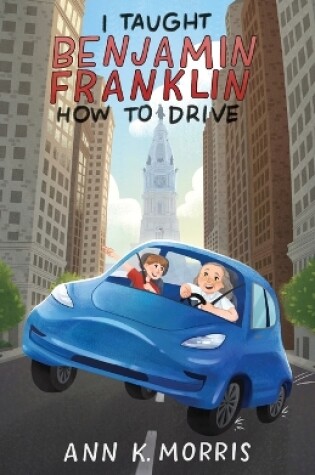 Cover of I Taught Benjamin Franklin How to Drive