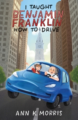 Book cover for I Taught Benjamin Franklin How to Drive