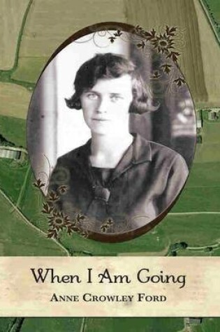 Cover of When I Am Going: Growing Up in Ireland and Coming to America, 1901-1927