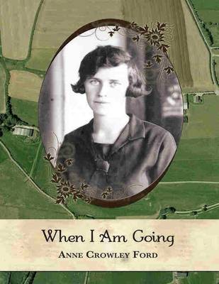 Book cover for When I Am Going: Growing Up in Ireland and Coming to America, 1901-1927